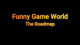 Funny Game World - Discussion About The Roadmap