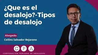 Qué es el Desalojo. Tipos de Desalojo - Corporación Peruana de Abogados