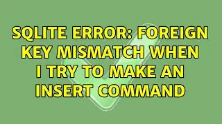 SQLite error: foreign key mismatch when I try to make an INSERT command