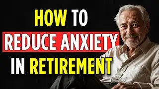 How to Reduce Anxiety and Overthinking in Retirement