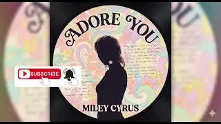 Miley Cyrus - Adore You