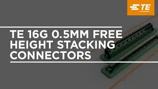 TE&rsquo;s 16G 0.5mm Free Height Stacking Connectors: Overview