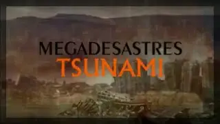MEGADESASTRES - TSUNAMI *DOCUMENTAL* [Espa&ntilde;ol]