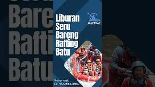 PETUALANGAN AIR YANG WAJIB DICOBA DI MALANG BATU | RAFTING BATU | CALL 0895-3718-17600