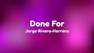 Done For Lyrics - Epic the Musical by Jorge Rivera-Herrans