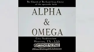 Alpha and Omega - Houston, TX | Bishop Sherrod C. Johnson