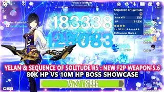 Yelan & Sequence of Solitude R5 : New F2P Weapon 5.6 | 80k HP vs 10M HP Boss Showcase