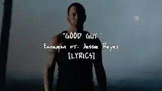 Eminem - Good Guy ft. Jessie Reyez (Lyrics)