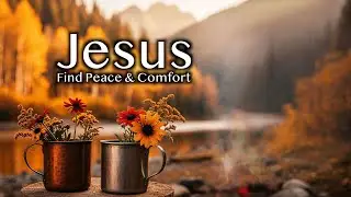 Find Peace & Comfort | 3 Hours Healing Piano Worship for Anxiety