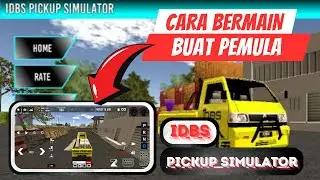 CARA BERMAIN BUAT PEMULA DI GAME IDBS PICKUP SIMULATOR