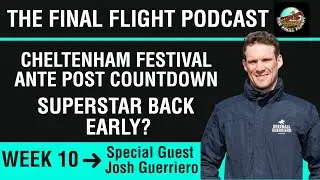 Cheltenham Festival Ante Post Countdown - Week 10 with Josh Guerriero