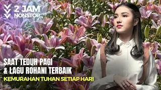 KEMURAHAN TUHAN SETIAP HARI - Kumpulan Lagu Rohani & Terpopuler 2024