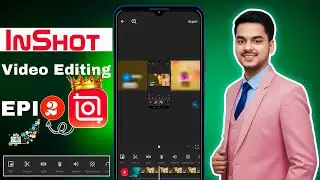 InShot Video Editing Tutorial Hindi | InShot App Full Course Epi 2 | Mobile Se Video Edit Kaise Kare