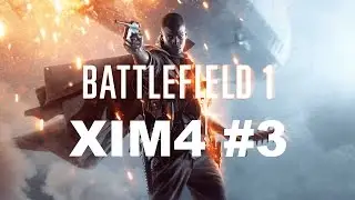 Battlefield 1 XIM4 Full Gameplay #3