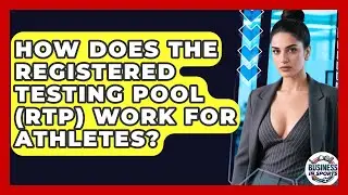 How Does The Registered Testing Pool (RTP) Work For Athletes? - Business In Sports