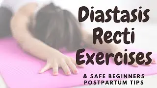 POSTPARTUM/POSTNATAL EXERCISES FOR DIASTASIS RECTI