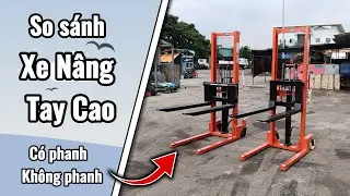 ✅ So Sánh Thực Tế: Xe Nâng Tay Cao Có Phanh Vs Không Phanh