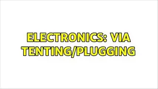 Electronics: Via Tenting/Plugging