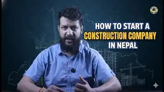 How to Start a Construction Company in Nepal (Step by Step) नेपालमा निर्माण व्यवसाय कसरी सुरु गर्ने?