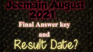 Jeemain Final Answer key and Result Date??||Jeemain August 2021