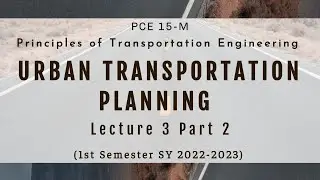 [PCE 15-M Principles of Transportation Engineering] URBAN TRANSPORTATION PLANNING (Lecture 3 Part 2)