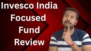 Invesco India Focused Fund Review | Invesco India Focused Direct Growth Review