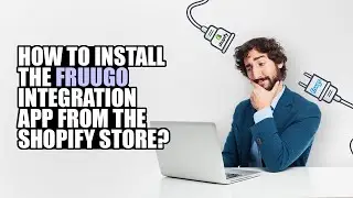 Как установить приложение Fruugo Integration из магазина Shopify?