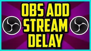 HOW TO ADD A STREAM DELAY ON OBS 2018 (SUPER EASY) - OBS Studio Stream Delay Tutorial