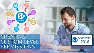 Creating Custom Level Permissions SharePoint 2016