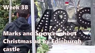 Week 38:  Marks and Spencer film Christmas ad by Edinburgh castle