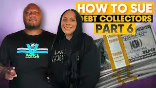 How To SUE DEBT COLLECTORS Feat. Vance Dotson | Part 6