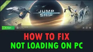 Fix Jump Ship Demo Not Loading/Stuck on Loading Screen Error On PC
