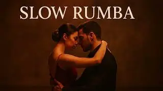 Slow Rumba &ndash; Romantic Latin Ballroom Dance Music