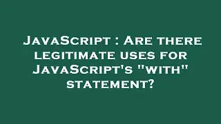 JavaScript : Are there legitimate uses for JavaScript's 