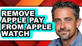 How to Remove Apple Pay from Apple Watch (easy Method)