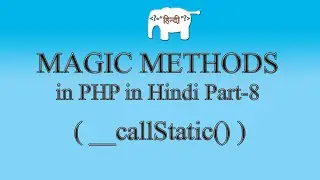 PHP Magic Methods in Hindi ( __callStatic() ) 8/15