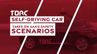 Torc's Self-Driving Car Takes On AAA's Safety Scenarios