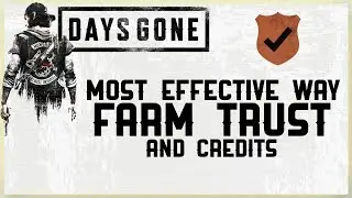 THE BEST METHOD FOR FARMING TRUST IN DAYS GONE - MOST EFFECTIVE METHOD TO GET TRUST AND CREDITS FAST