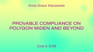 Provable Compliance on Polygon Miden and beyond / Anne-Grace Kleczewski