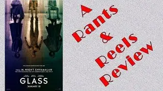Glass - A Rants and Reels Review