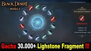 Black Desert Mobile - Gacha 30.000 ++ Lightstone Fragment, Try to Get Abyssal Lightstone From Gacha