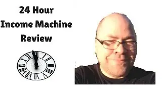 24 Hour Income Machine Review