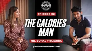 Talk With Suraj Thakuria | Nutritionist | THE CALORIES MAN