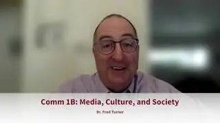 Comm 1B: Media, Culture, and Society