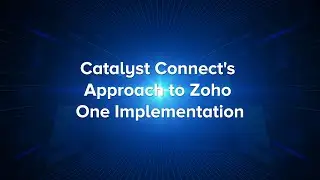 Catalyst Connect's Approach to Zoho One Implementation