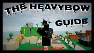 The Heavy Bow Guide | Combat Warriors