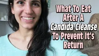 WHAT TO EAT AFTER A CANDIDA CLEANSE | How To Reintroduce Foods