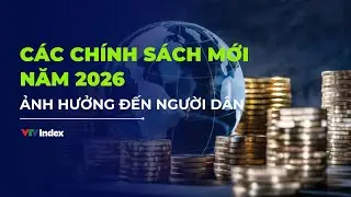 Các chính sách mới ảnh hưởng đến người dân năm 2026 | VTVIndex