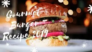 Gourmet Burger Recipe 2019