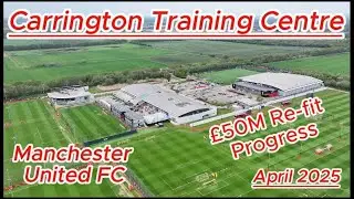 Manchester United FC - Carrington Training Centre -50 million pound update progress #mufc